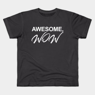 Awesome, WOW! Kids T-Shirt